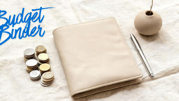 How to Create and Use a Budget Binder to Manage Your Money Effectively
